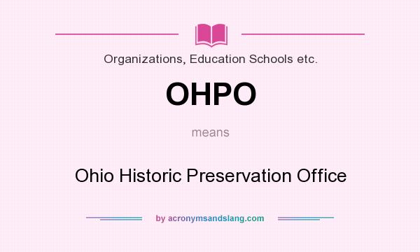 What does OHPO mean? It stands for Ohio Historic Preservation Office