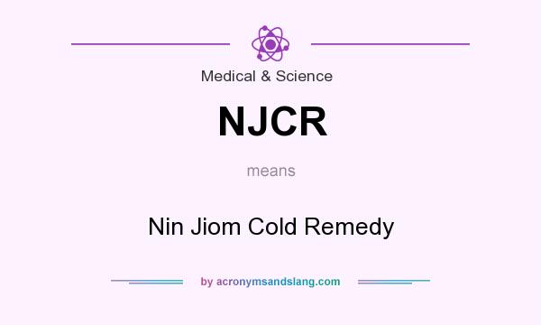 What does NJCR mean? It stands for Nin Jiom Cold Remedy