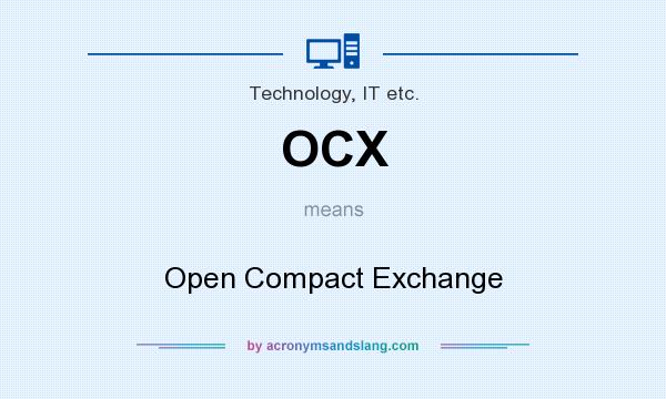 What does OCX mean? It stands for Open Compact Exchange