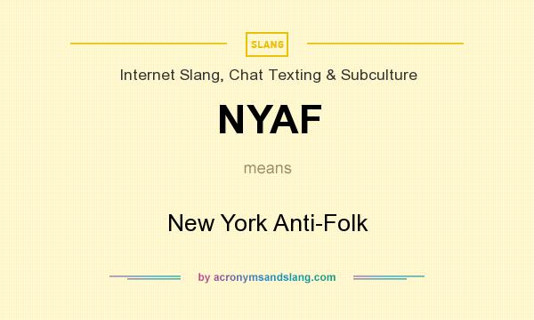 What does NYAF mean? It stands for New York Anti-Folk