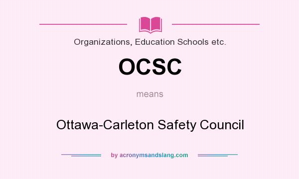 What does OCSC mean? It stands for Ottawa-Carleton Safety Council