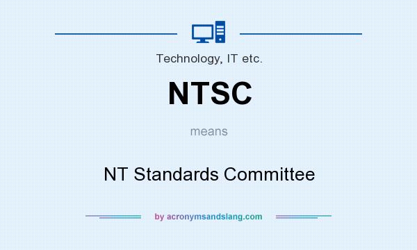 What does NTSC mean? It stands for NT Standards Committee