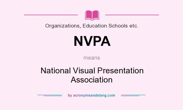 What does NVPA mean? It stands for National Visual Presentation Association