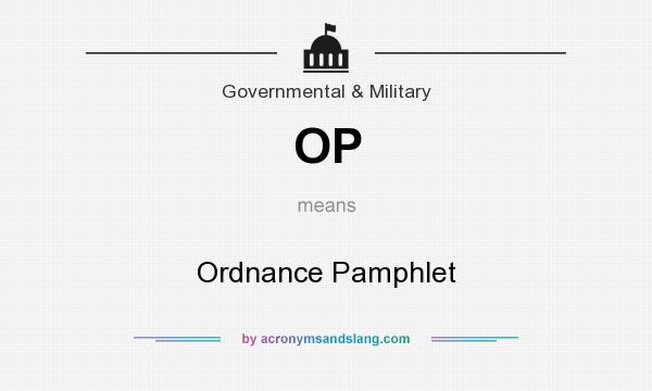 What does OP mean? It stands for Ordnance Pamphlet