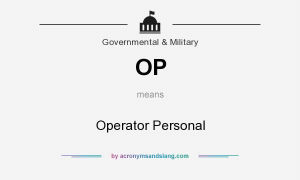What does OP mean? It stands for Operator Personal