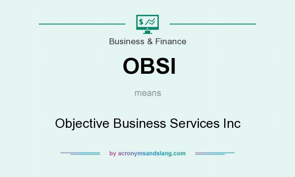What does OBSI mean? It stands for Objective Business Services Inc