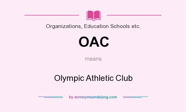 What does OAC mean? It stands for Olympic Athletic Club