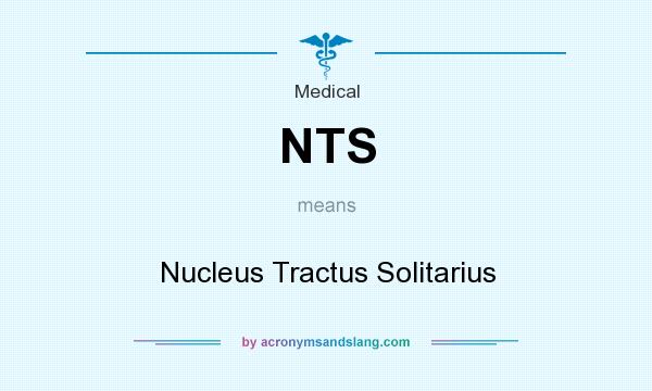What does NTS mean? It stands for Nucleus Tractus Solitarius