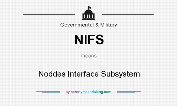 What does NIFS mean? It stands for Noddes Interface Subsystem