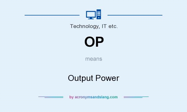 What does OP mean? It stands for Output Power
