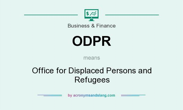 What does ODPR mean? It stands for Office for Displaced Persons and Refugees