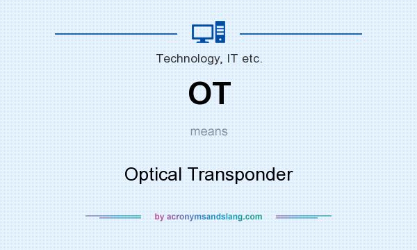 What does OT mean? It stands for Optical Transponder