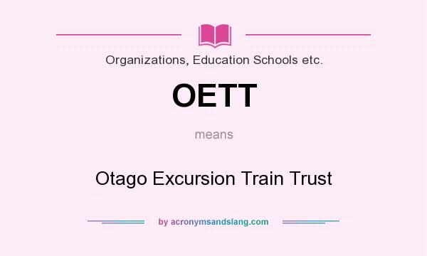 What does OETT mean? It stands for Otago Excursion Train Trust