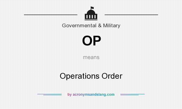 What does OP mean? It stands for Operations Order