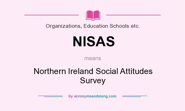 What does NISAS mean? It stands for Northern Ireland Social Attitudes Survey