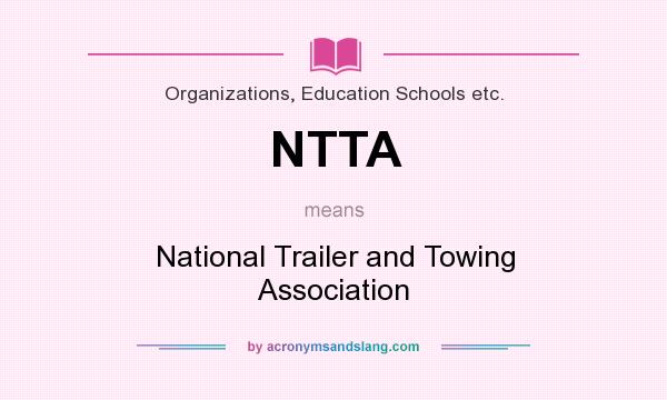 What does NTTA mean? It stands for National Trailer and Towing Association
