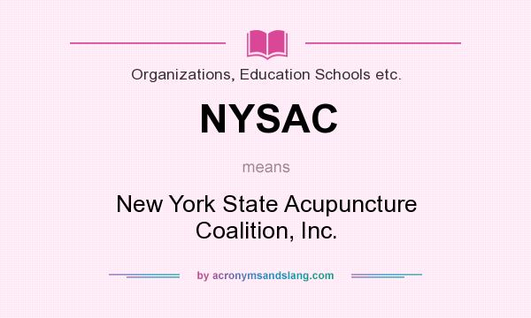 What does NYSAC mean? It stands for New York State Acupuncture Coalition, Inc.