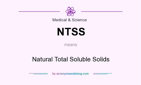 What does NTSS mean? It stands for Natural Total Soluble Solids