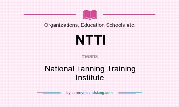 What does NTTI mean? It stands for National Tanning Training Institute