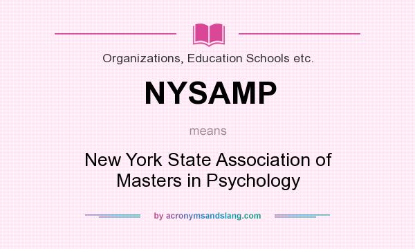 What does NYSAMP mean? It stands for New York State Association of Masters in Psychology