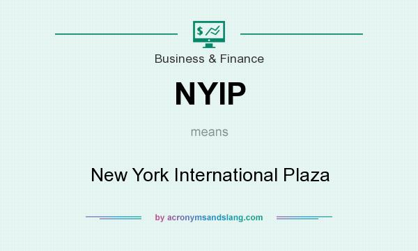 What does NYIP mean? It stands for New York International Plaza