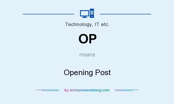 What does OP mean? It stands for Opening Post