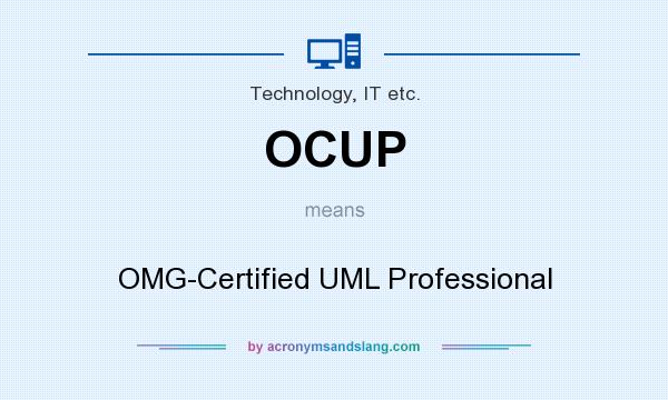 What does OCUP mean? It stands for OMG-Certified UML Professional
