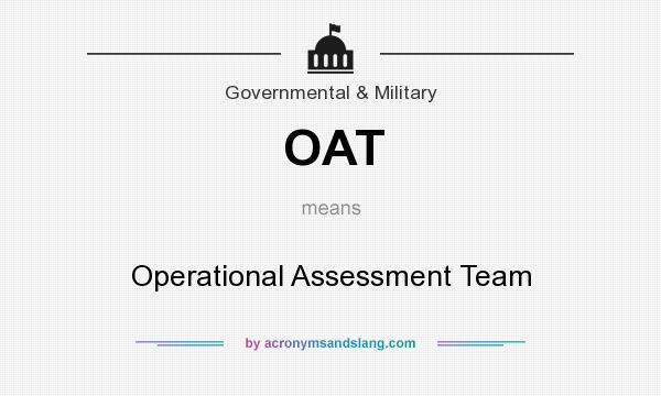 What does OAT mean? It stands for Operational Assessment Team