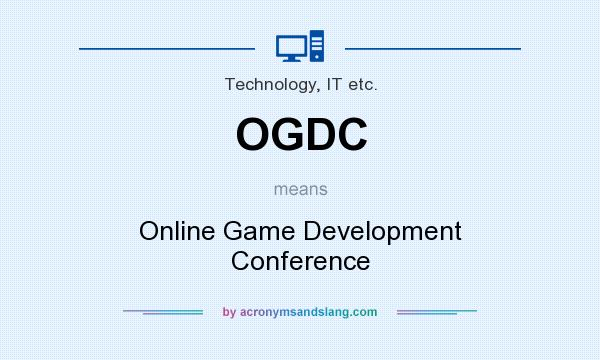 What does OGDC mean? It stands for Online Game Development Conference