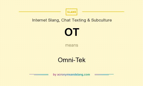 What does OT mean? It stands for Omni-Tek