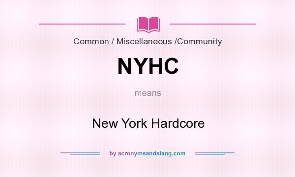 What does NYHC mean? It stands for New York Hardcore