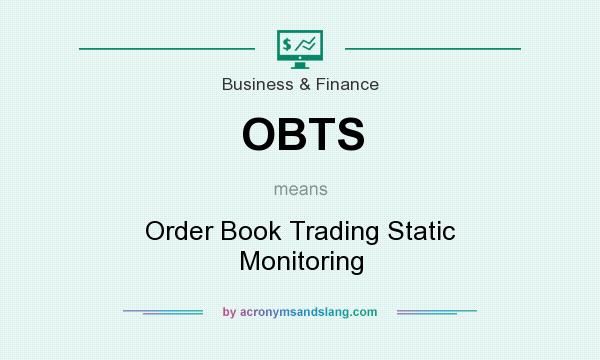 What does OBTS mean? It stands for Order Book Trading Static Monitoring
