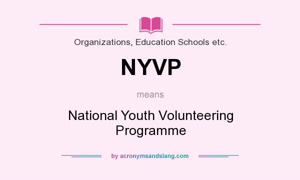 What does NYVP mean? It stands for National Youth Volunteering Programme
