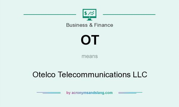 What does OT mean? It stands for Otelco Telecommunications LLC