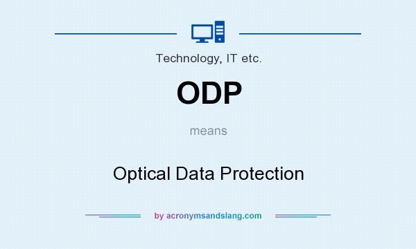 What does ODP mean? It stands for Optical Data Protection