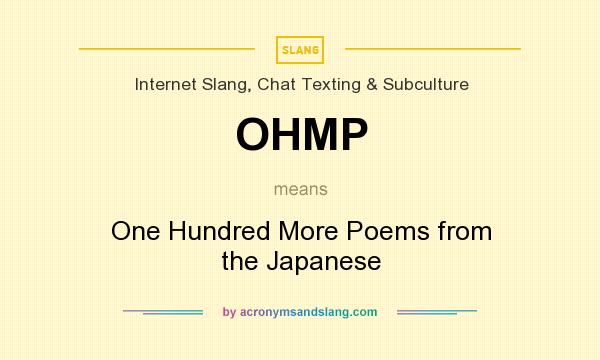What does OHMP mean? It stands for One Hundred More Poems from the Japanese