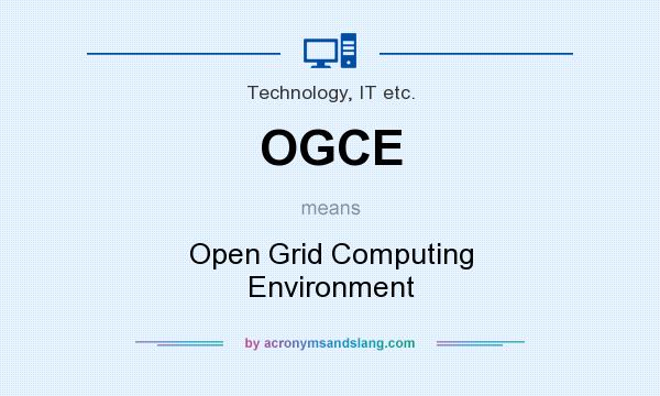 What does OGCE mean? It stands for Open Grid Computing Environment
