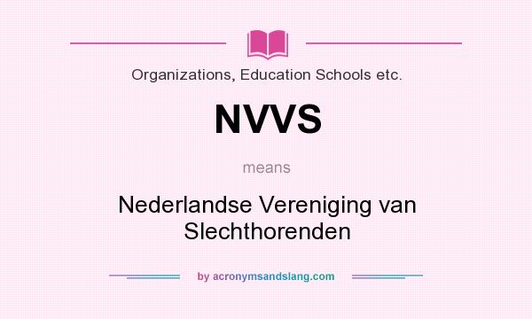 What does NVVS mean? It stands for Nederlandse Vereniging van Slechthorenden