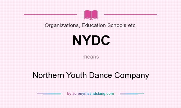 What does NYDC mean? It stands for Northern Youth Dance Company
