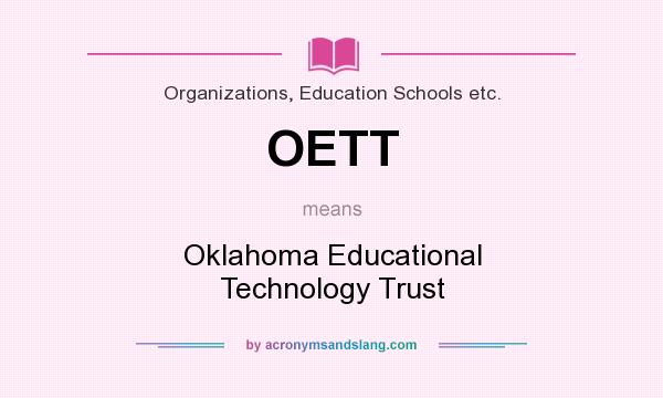 What does OETT mean? It stands for Oklahoma Educational Technology Trust
