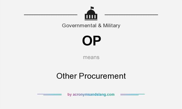 What does OP mean? It stands for Other Procurement