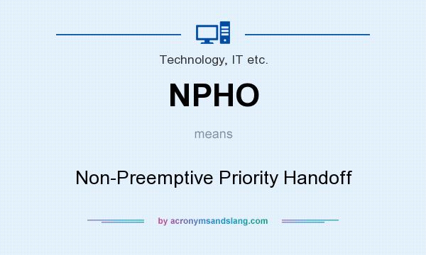 What does NPHO mean? It stands for Non-Preemptive Priority Handoff
