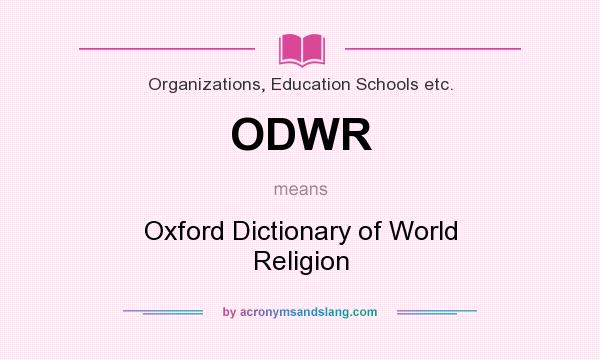 What does ODWR mean? It stands for Oxford Dictionary of World Religion