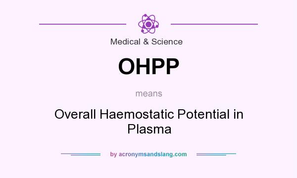 What does OHPP mean? It stands for Overall Haemostatic Potential in Plasma