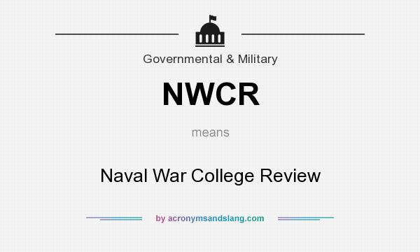 What does NWCR mean? It stands for Naval War College Review