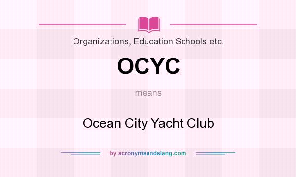 What does OCYC mean? It stands for Ocean City Yacht Club