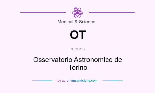 What does OT mean? It stands for Osservatorio Astronomico de Torino