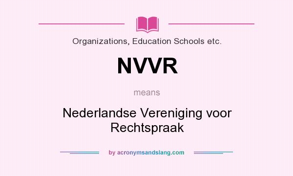 What does NVVR mean? It stands for Nederlandse Vereniging voor Rechtspraak