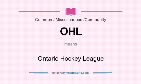 What does OHL mean? It stands for Ontario Hockey League