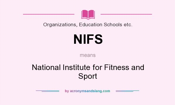 What does NIFS mean? It stands for National Institute for Fitness and Sport